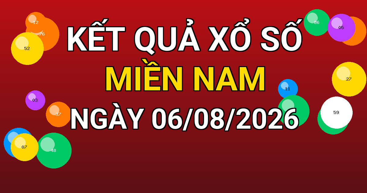 Kết quả xổ số Miền Nam ngày 06/08/2026