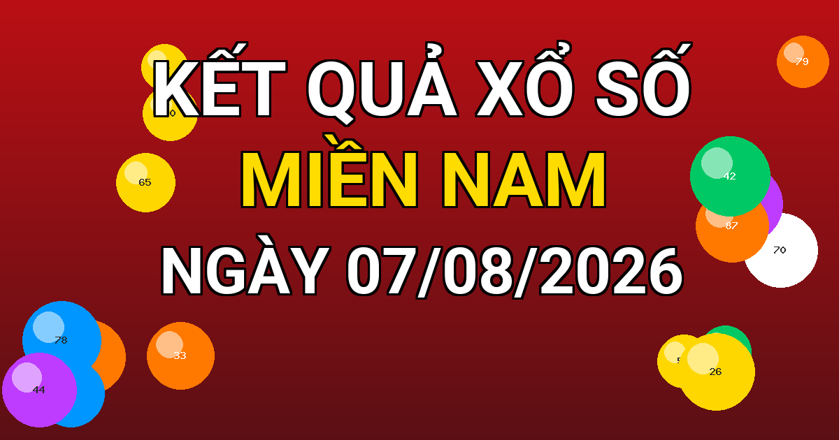 Kết quả xổ số Miền Nam ngày 07/08/2026