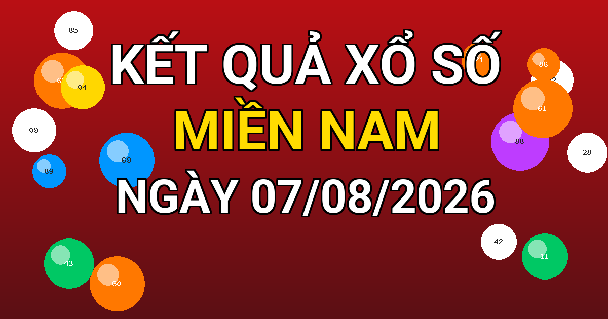 Kết quả xổ số Miền Nam ngày 07/08/2026