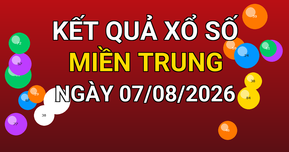 Kết quả xổ số Miền Trung ngày 07/08/2026