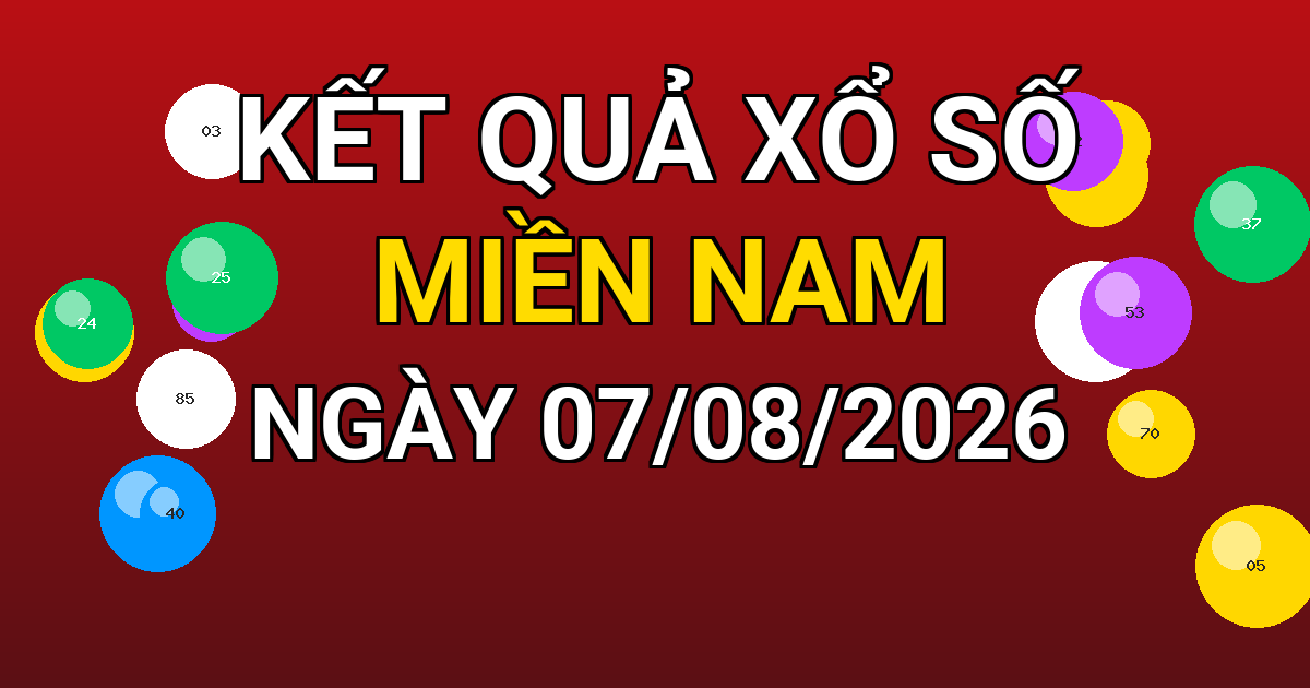 Kết quả xổ số Miền Nam ngày 07/08/2026
