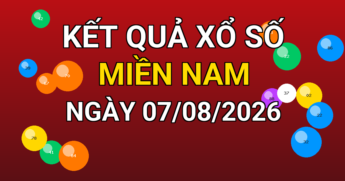 Kết quả xổ số Miền Nam ngày 07/08/2026