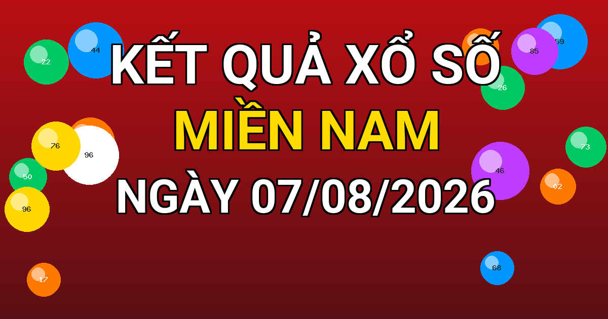 Kết quả xổ số Miền Nam ngày 07/08/2026