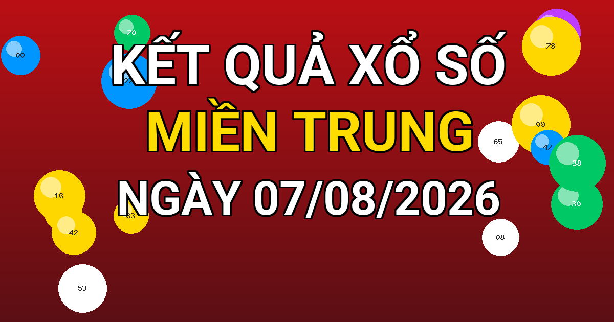 Kết quả xổ số Miền Trung ngày 07/08/2026