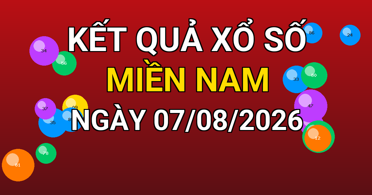 Kết quả xổ số Miền Nam ngày 07/08/2026