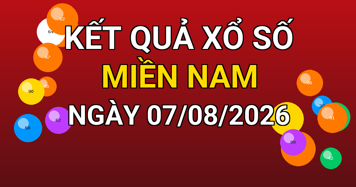 Kết quả xổ số Miền Nam ngày 07/08/2026