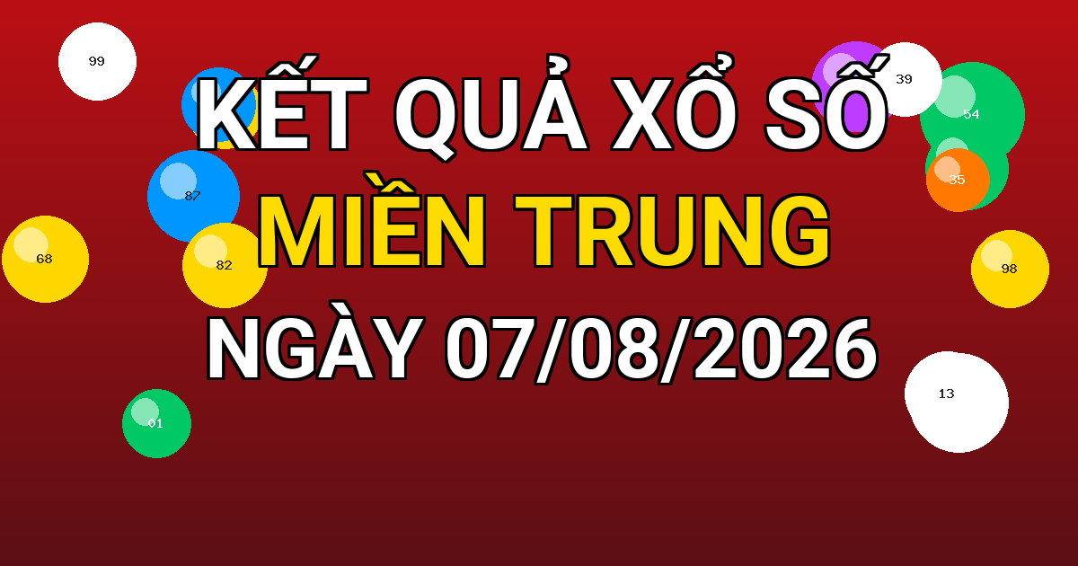 Kết quả xổ số Miền Trung ngày 07/08/2026