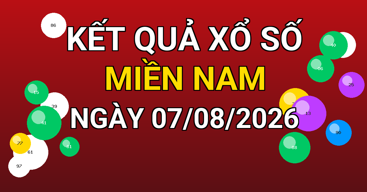 Kết quả xổ số Miền Nam ngày 07/08/2026