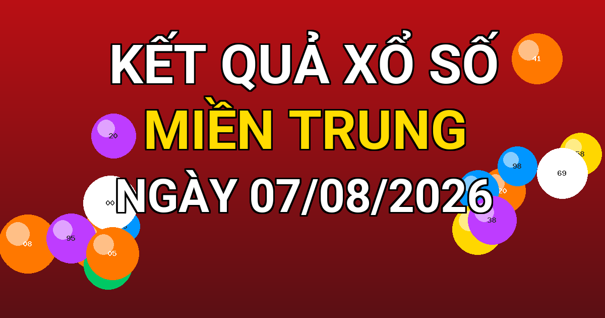 Kết quả xổ số Miền Trung ngày 07/08/2026