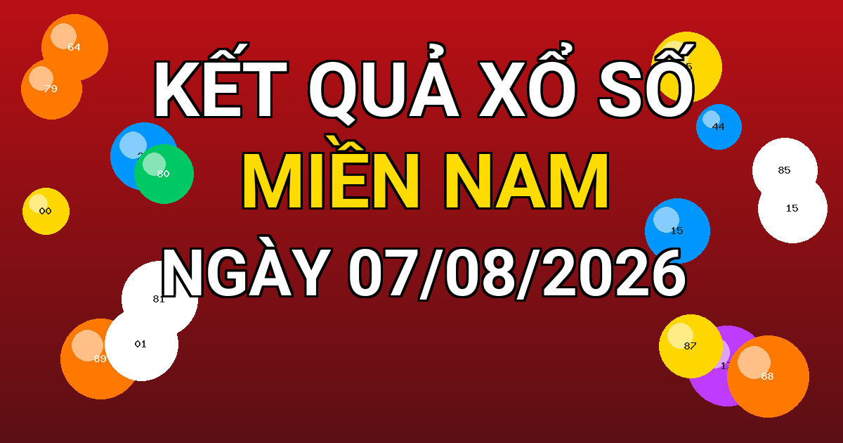 Kết quả xổ số Miền Nam ngày 07/08/2026