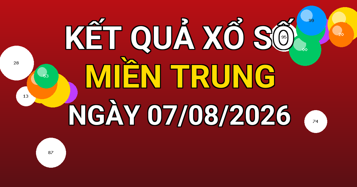 Kết quả xổ số Miền Trung ngày 07/08/2026