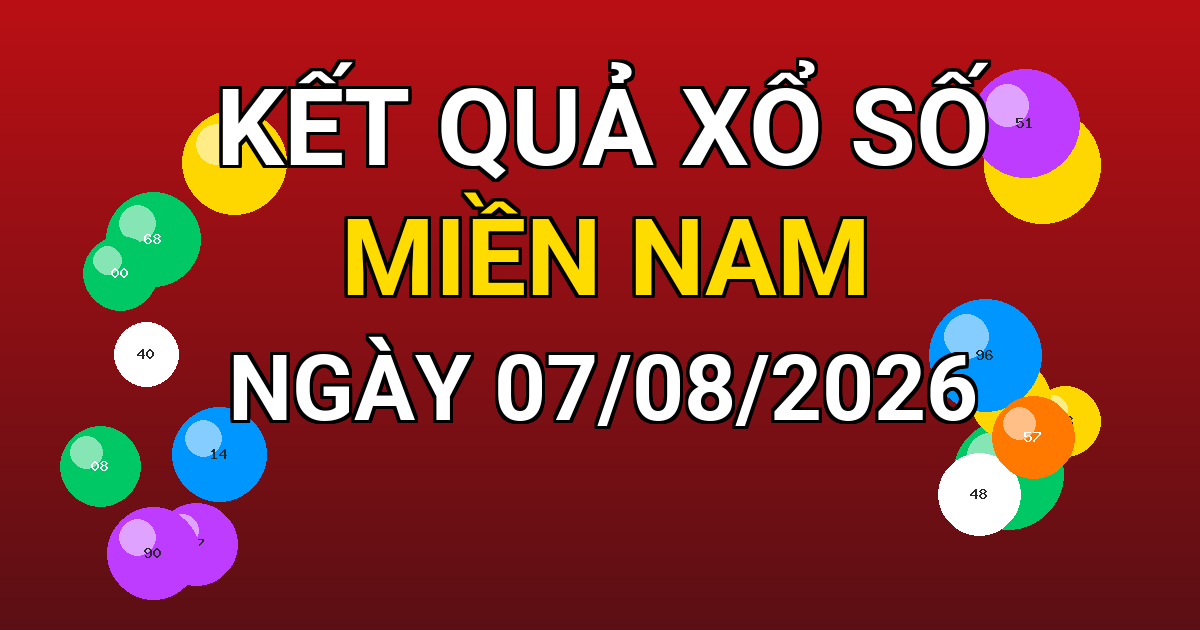 Kết quả xổ số Miền Nam ngày 07/08/2026
