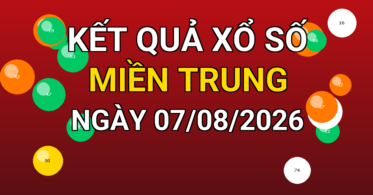 Kết quả xổ số Miền Trung ngày 07/08/2026