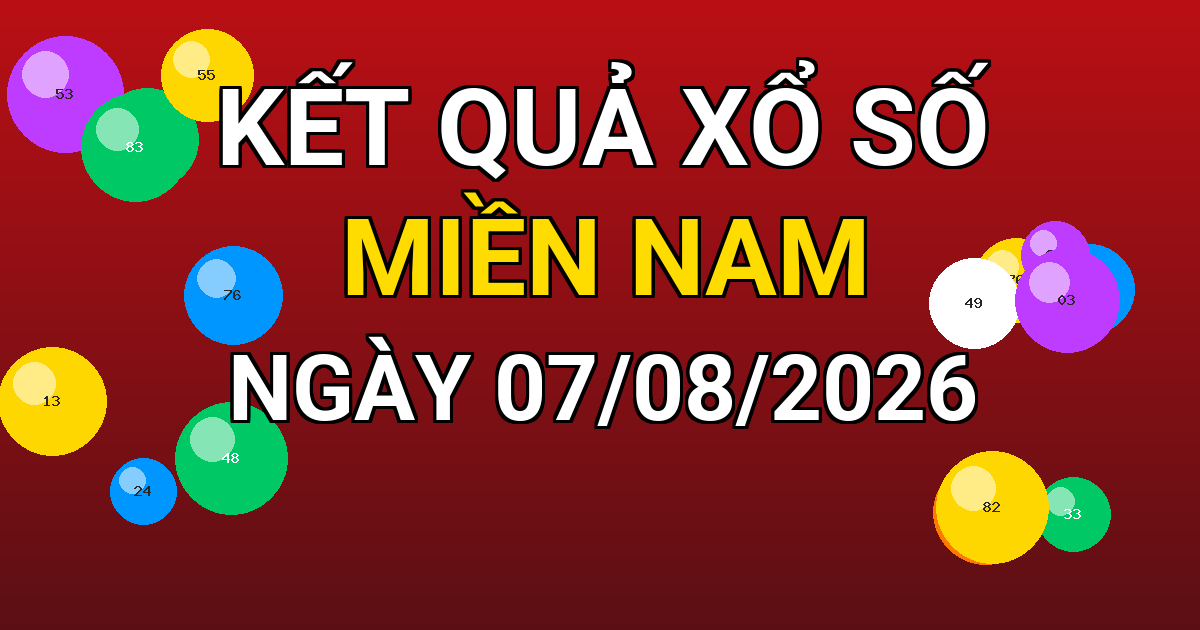 Kết quả xổ số Miền Nam ngày 07/08/2026