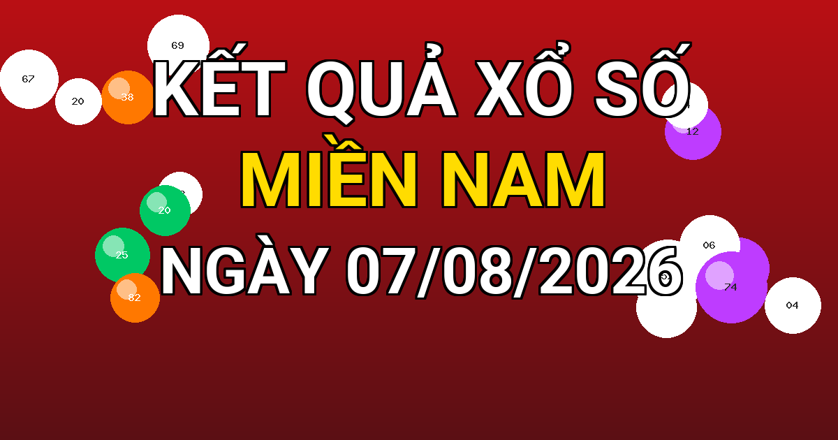 Kết quả xổ số Miền Nam ngày 07/08/2026