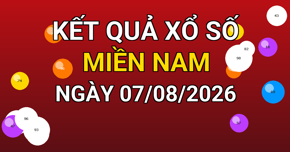 Kết quả xổ số Miền Nam ngày 07/08/2026