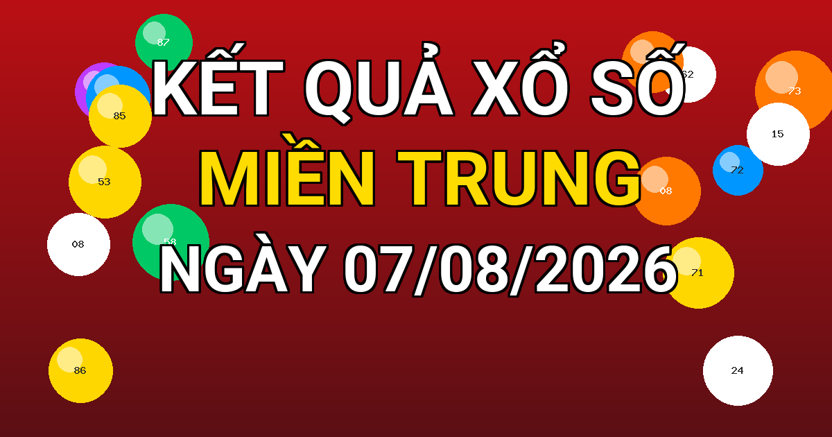 Kết quả xổ số Miền Trung ngày 07/08/2026