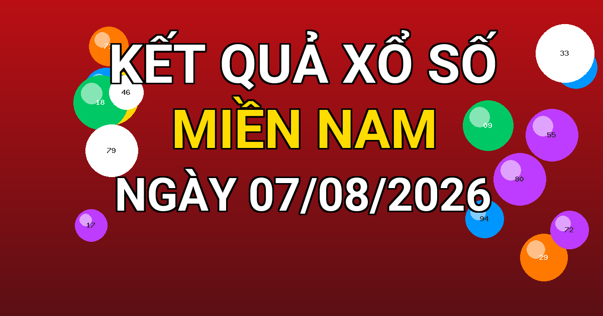 Kết quả xổ số Miền Nam ngày 07/08/2026