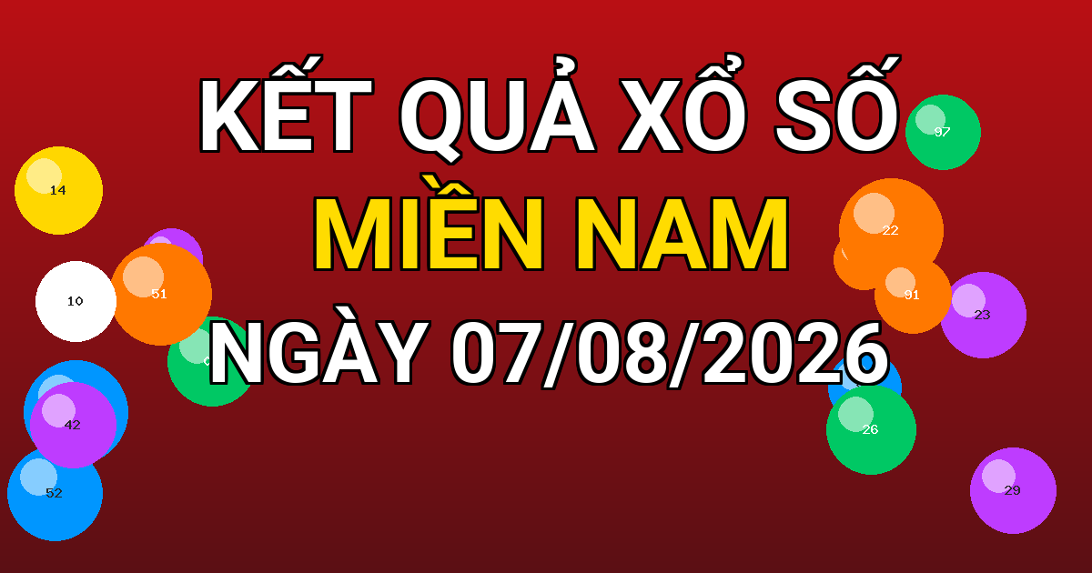 Kết quả xổ số Miền Nam ngày 07/08/2026