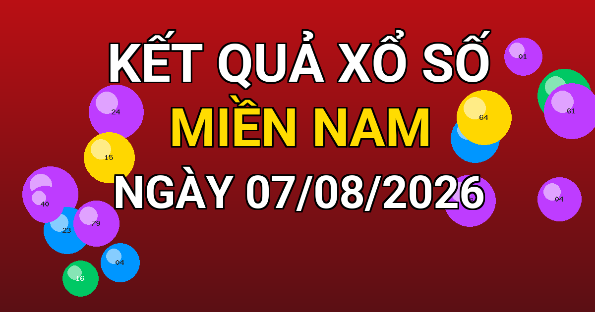 Kết quả xổ số Miền Nam ngày 07/08/2026