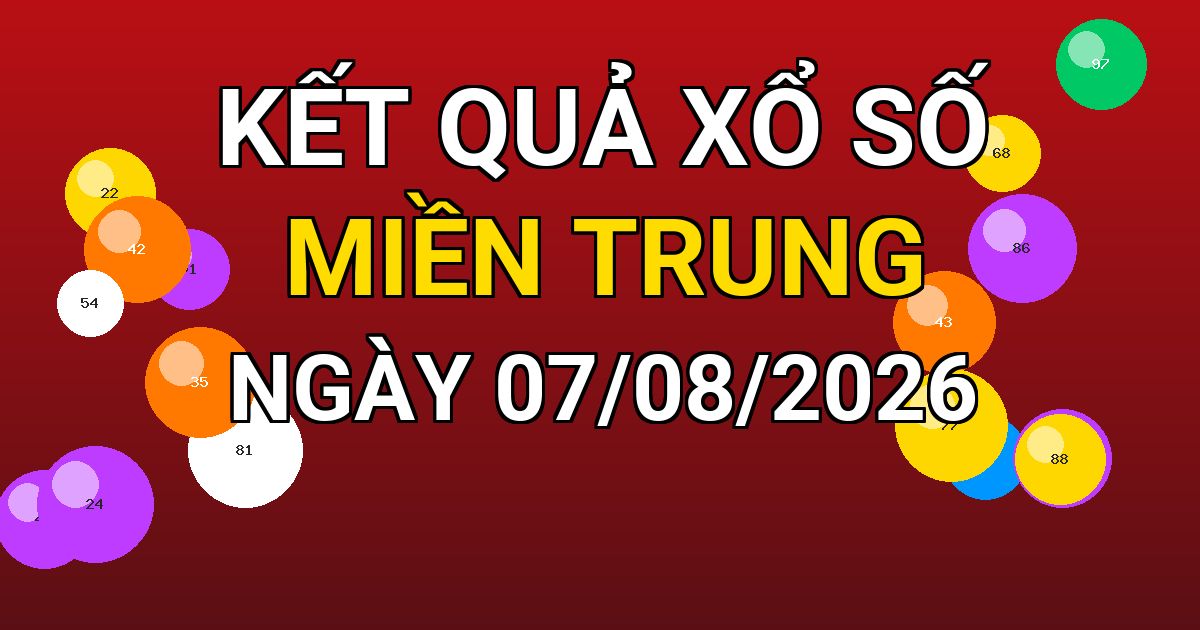 Kết quả xổ số Miền Trung ngày 07/08/2026