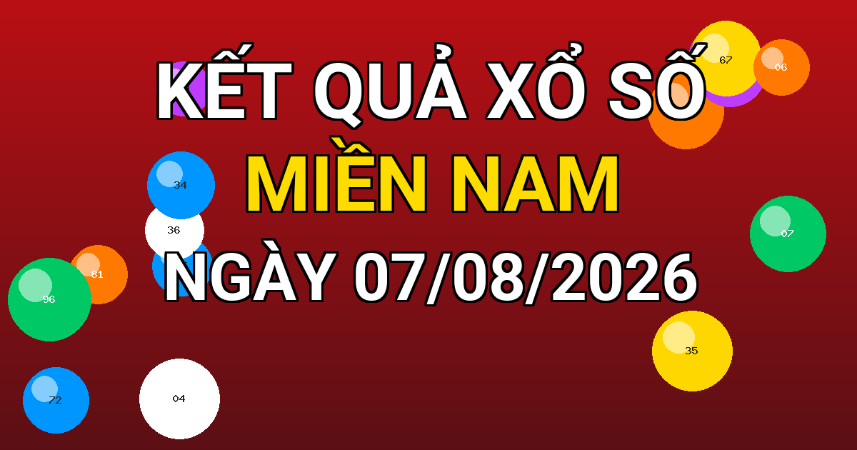 Kết quả xổ số Miền Nam ngày 07/08/2026