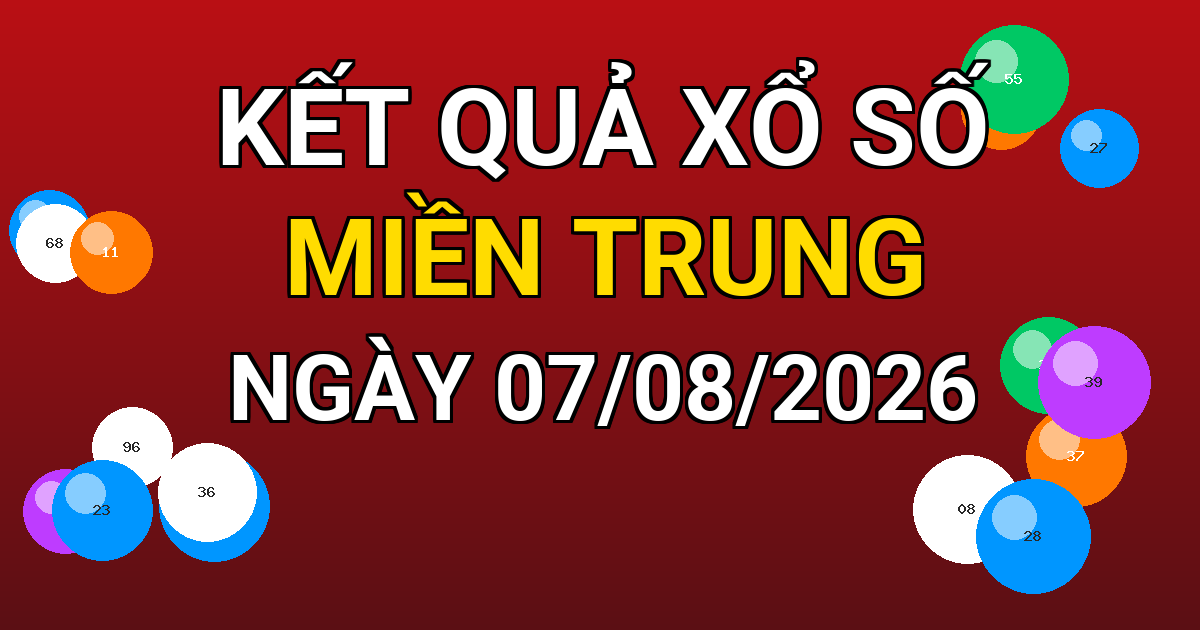 Kết quả xổ số Miền Trung ngày 07/08/2026