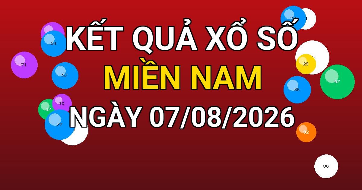 Kết quả xổ số Miền Nam ngày 07/08/2026
