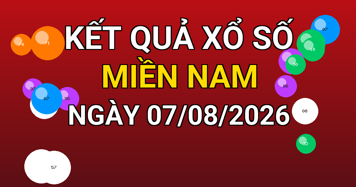 Kết quả xổ số Miền Nam ngày 07/08/2026