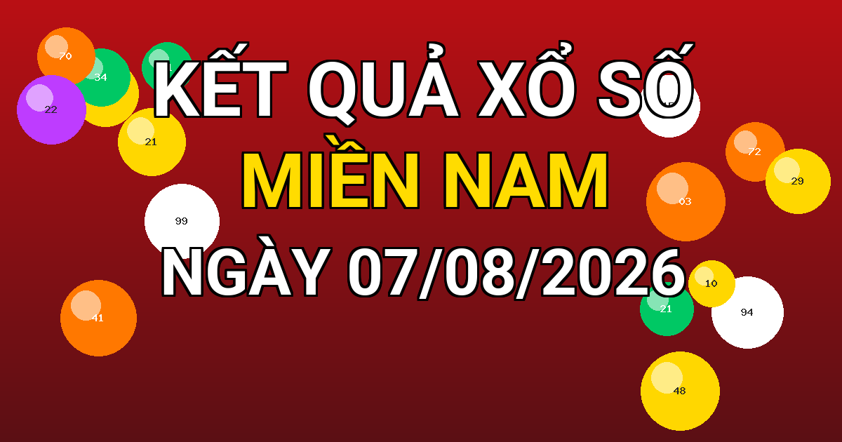 Kết quả xổ số Miền Nam ngày 07/08/2026