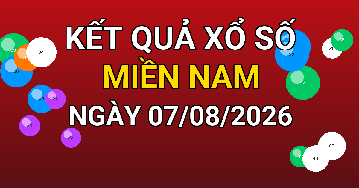 Kết quả xổ số Miền Nam ngày 07/08/2026