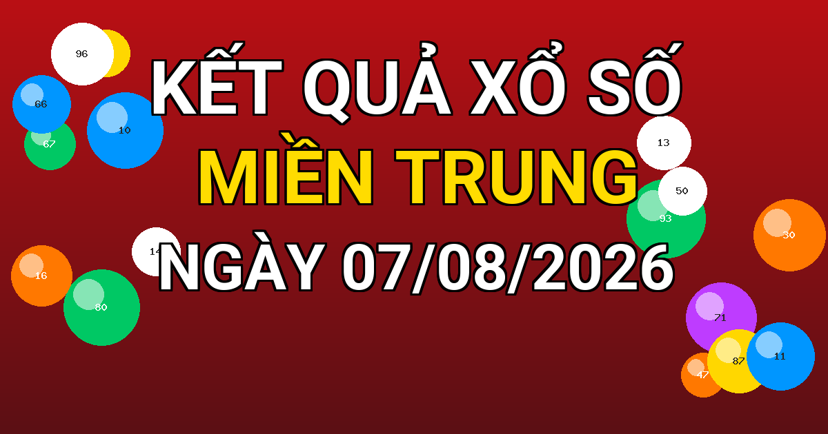 Kết quả xổ số Miền Trung ngày 07/08/2026