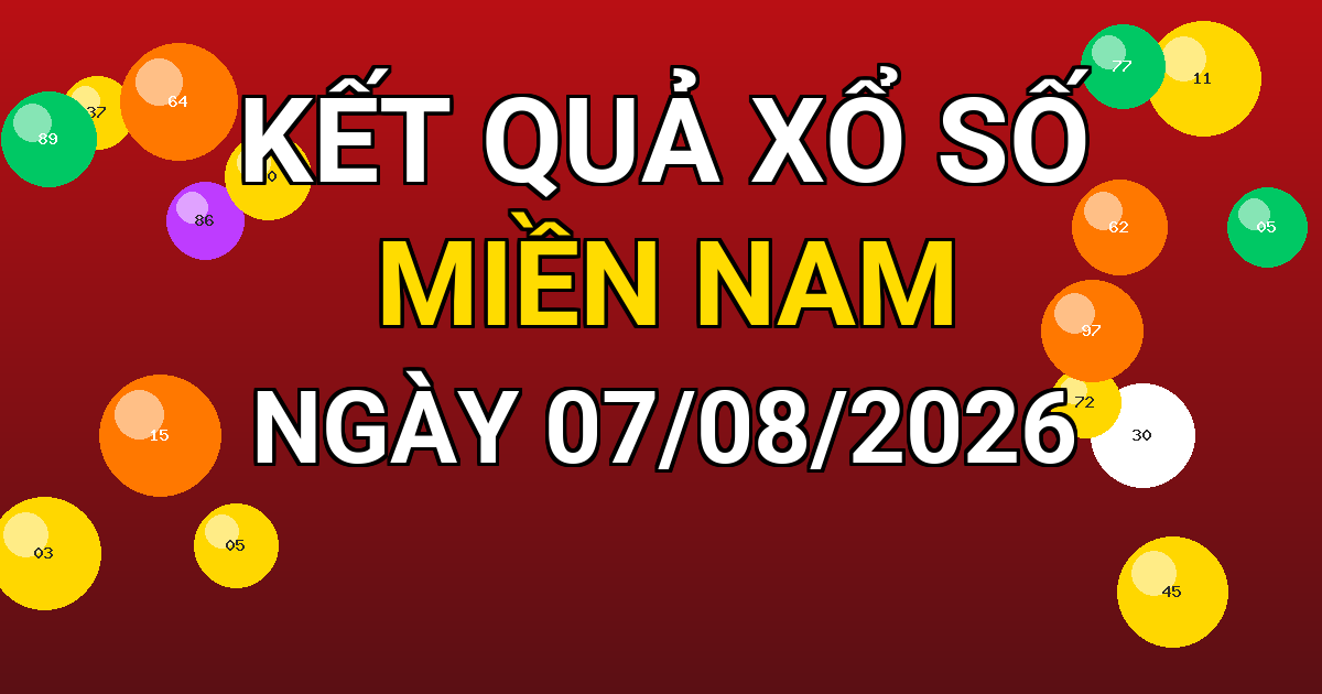 Kết quả xổ số Miền Nam ngày 07/08/2026