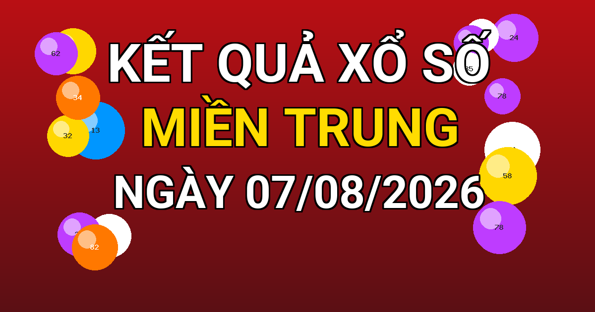 Kết quả xổ số Miền Trung ngày 07/08/2026