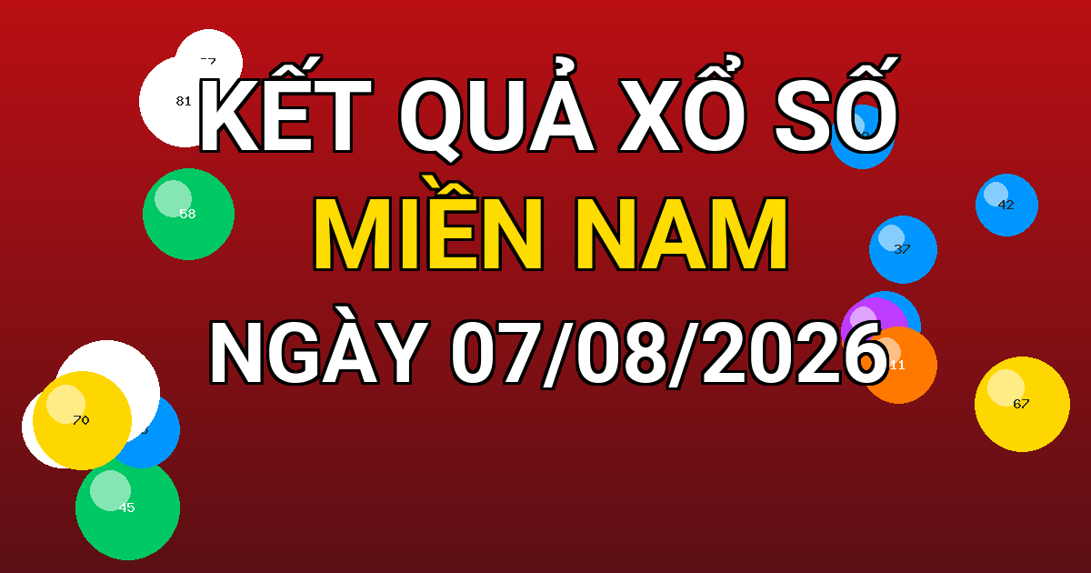 Kết quả xổ số Miền Nam ngày 07/08/2026