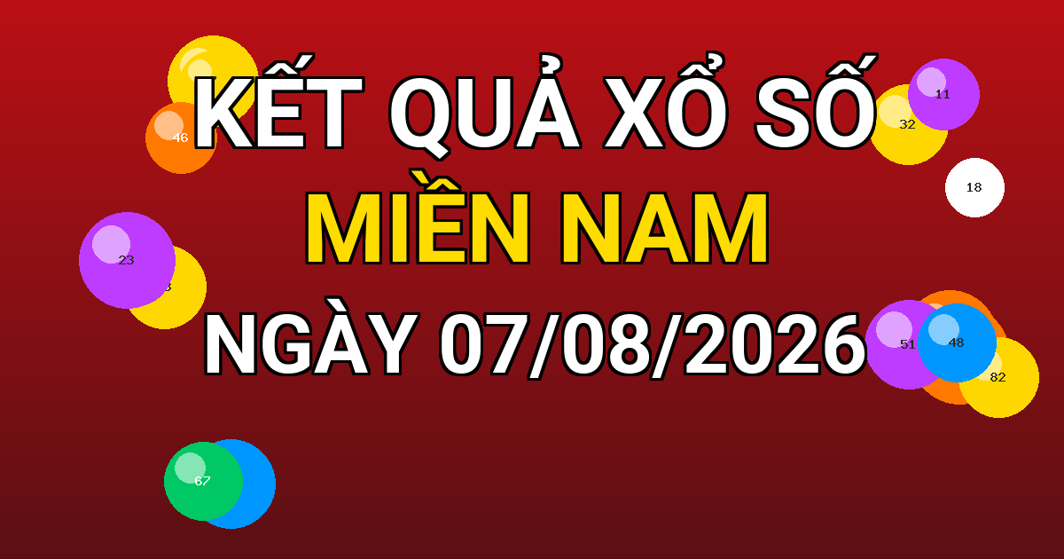 Kết quả xổ số Miền Nam ngày 07/08/2026
