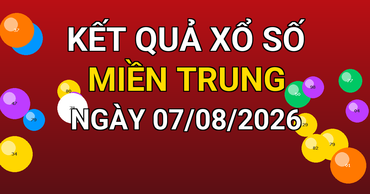 Kết quả xổ số Miền Trung ngày 07/08/2026