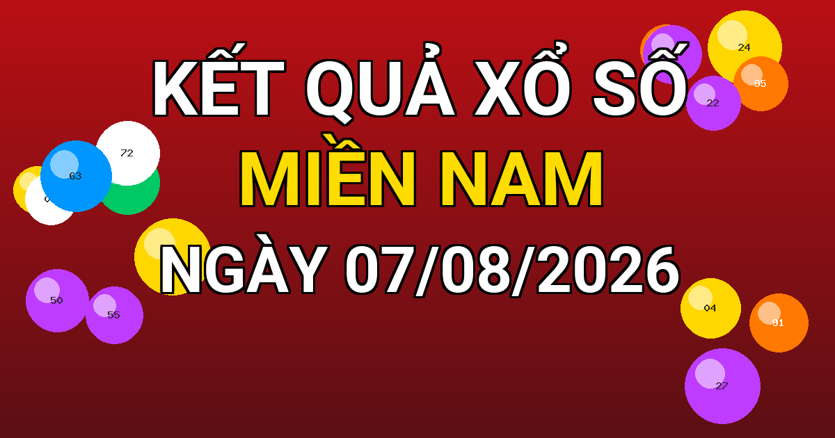 Kết quả xổ số Miền Nam ngày 07/08/2026