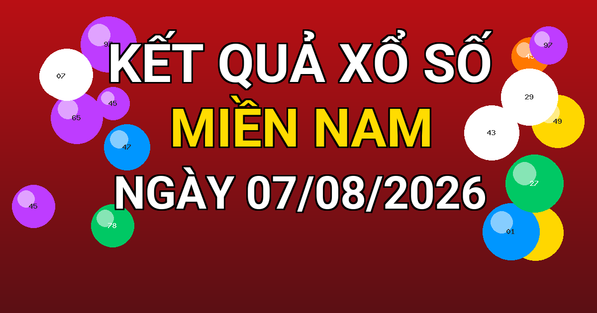 Kết quả xổ số Miền Nam ngày 07/08/2026