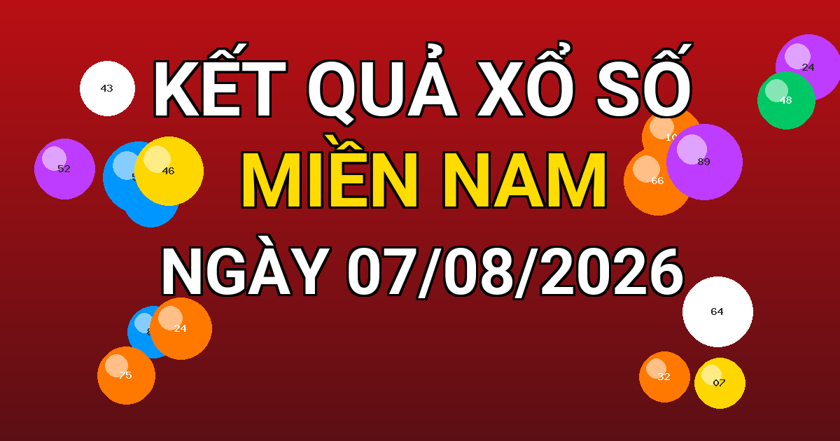 Kết quả xổ số Miền Nam ngày 07/08/2026