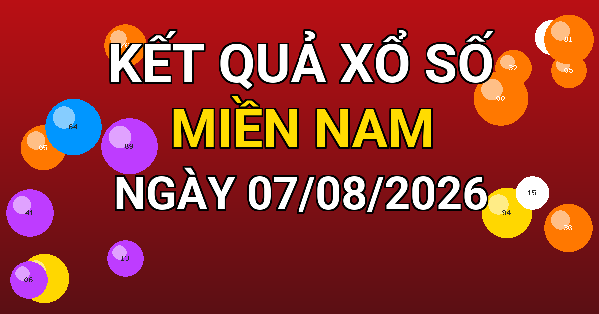 Kết quả xổ số Miền Nam ngày 07/08/2026