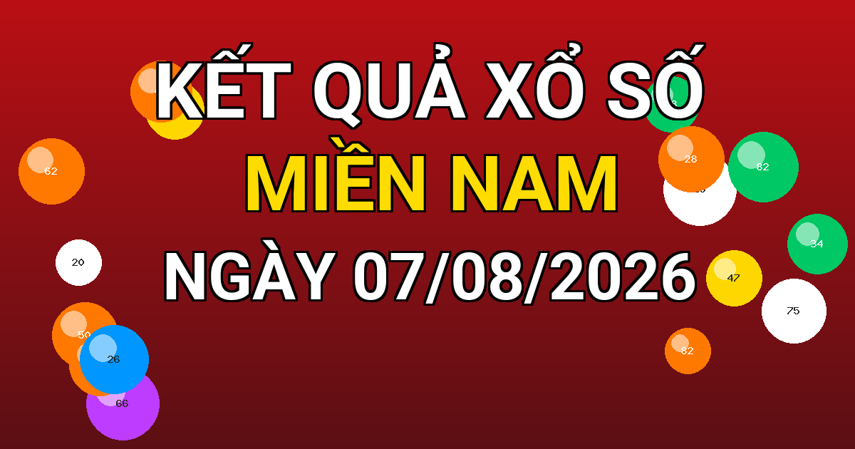 Kết quả xổ số Miền Nam ngày 07/08/2026