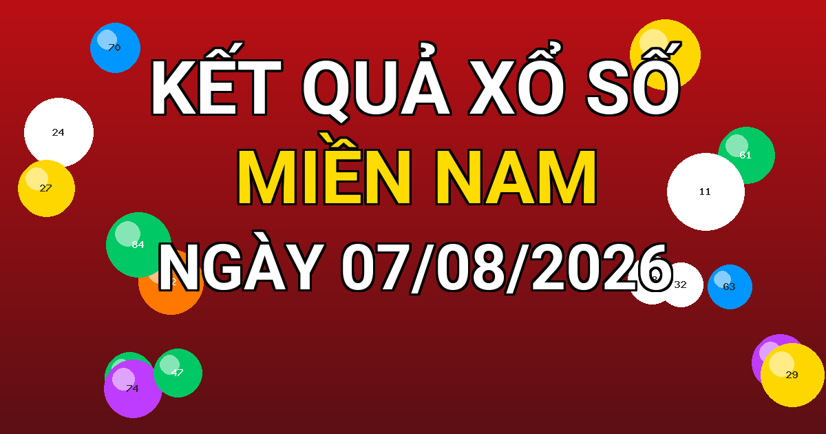 Kết quả xổ số Miền Nam ngày 07/08/2026