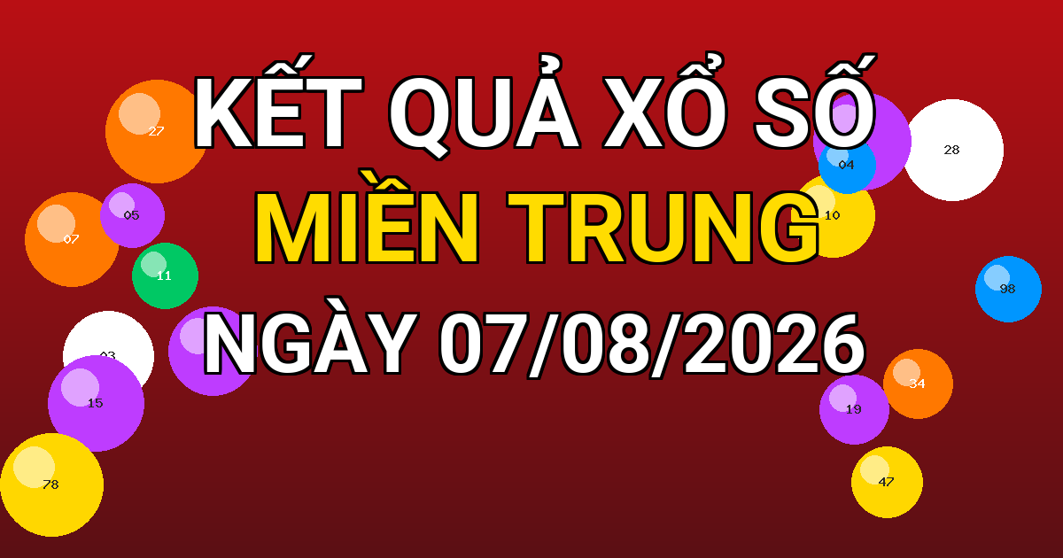 Kết quả xổ số Miền Trung ngày 07/08/2026