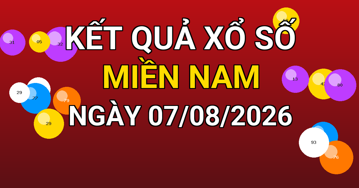Kết quả xổ số Miền Nam ngày 07/08/2026