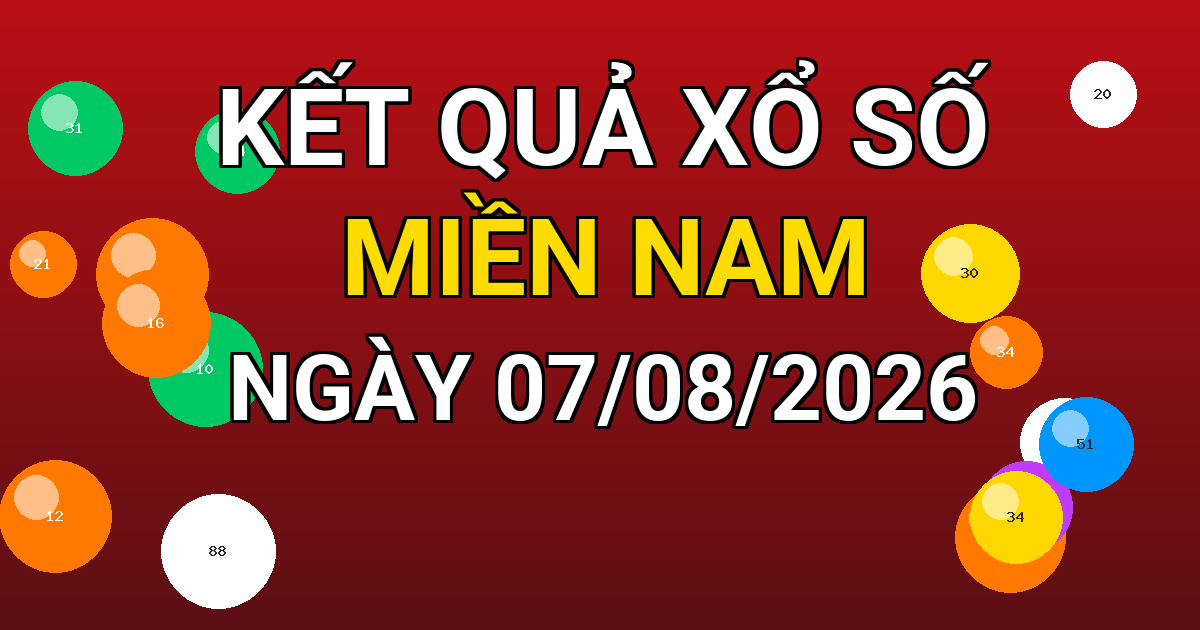 Kết quả xổ số Miền Nam ngày 07/08/2026