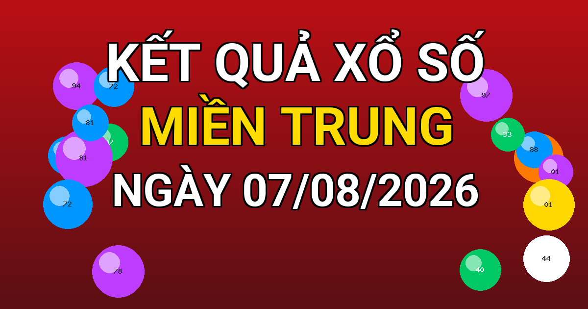Kết quả xổ số Miền Trung ngày 07/08/2026