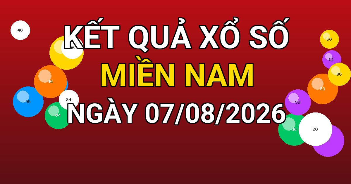 Kết quả xổ số Miền Nam ngày 07/08/2026