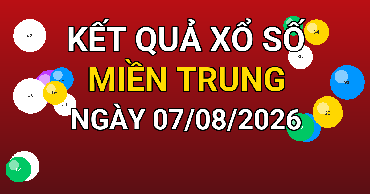 Kết quả xổ số Miền Trung ngày 07/08/2026