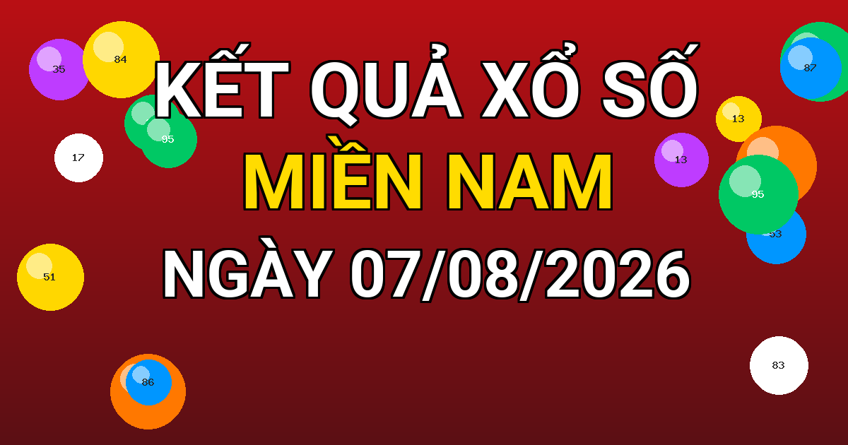 Kết quả xổ số Miền Nam ngày 07/08/2026